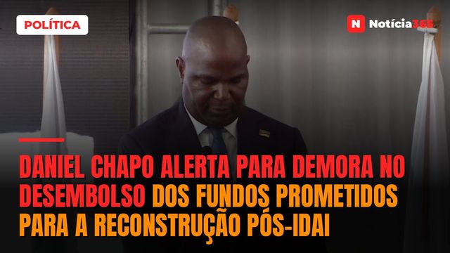 Daniel Chapo alerta para demora no desembolso dos fundos prometidos para a reconstrução pós-idai
