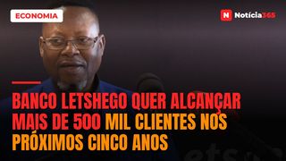 Banco Letshego quer alcançar mais de 500 mil clientes nos próximos cinco anos