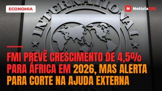 FMI prevê crescimento de 4,5% para áfrica em 2026, mas alerta para corte na ajuda externa