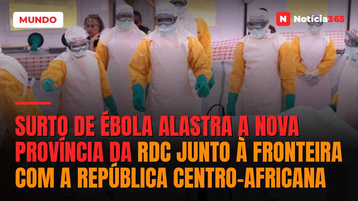 Surto de Ébola alastra a nova província da RDC junto à fronteira com a República Centro-Africana