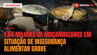 1,84 milhões de moçambicanos em situação de insegurança alimentar grave