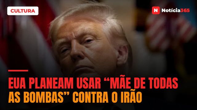 EUA planeam usar “mãe de todas as bombas” contra o Irão