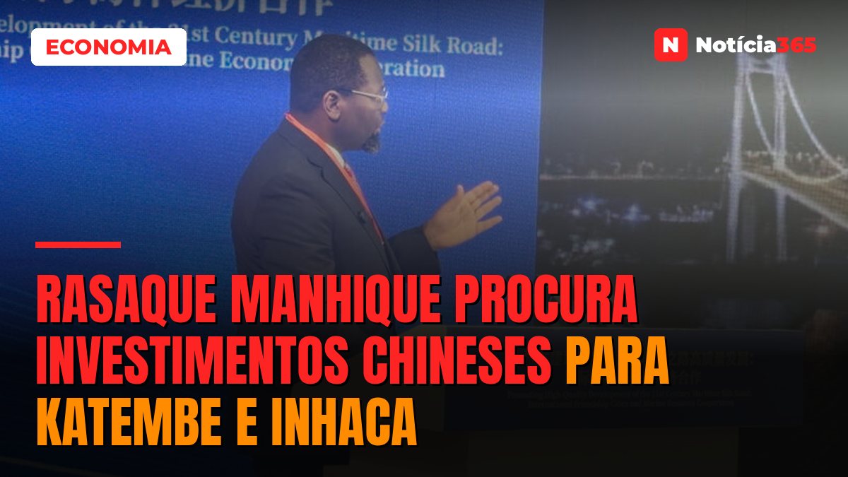 Rasaque Manhique procura investimentos Chineses para Katembe e Inhaca