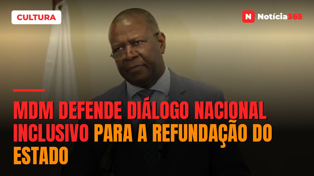 MDM defende diálogo nacional inclusivo para a refundação do estado