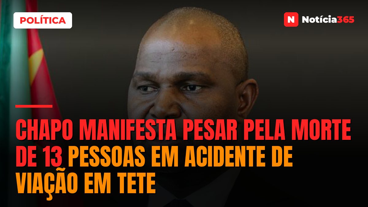 Chapo manifesta pesar pela morte de 13 pessoas em acidente de viação em Tete