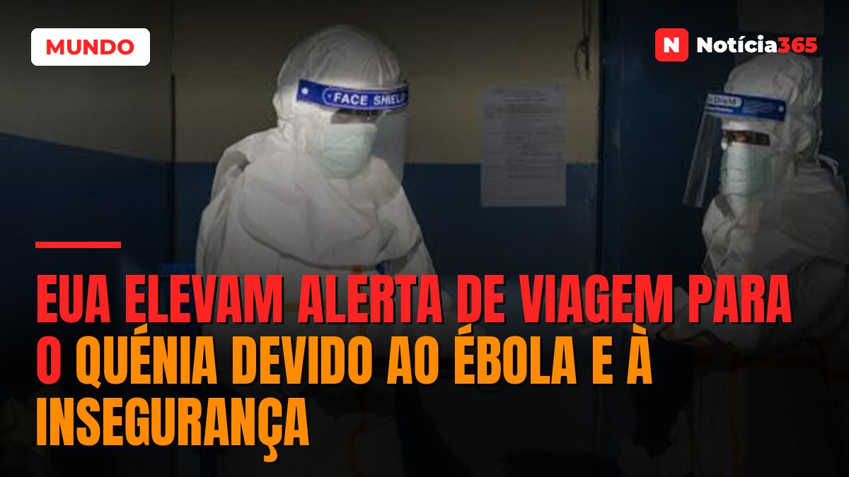 EUA elevam alerta de viagem para o quénia devido ao ébola e à insegurança