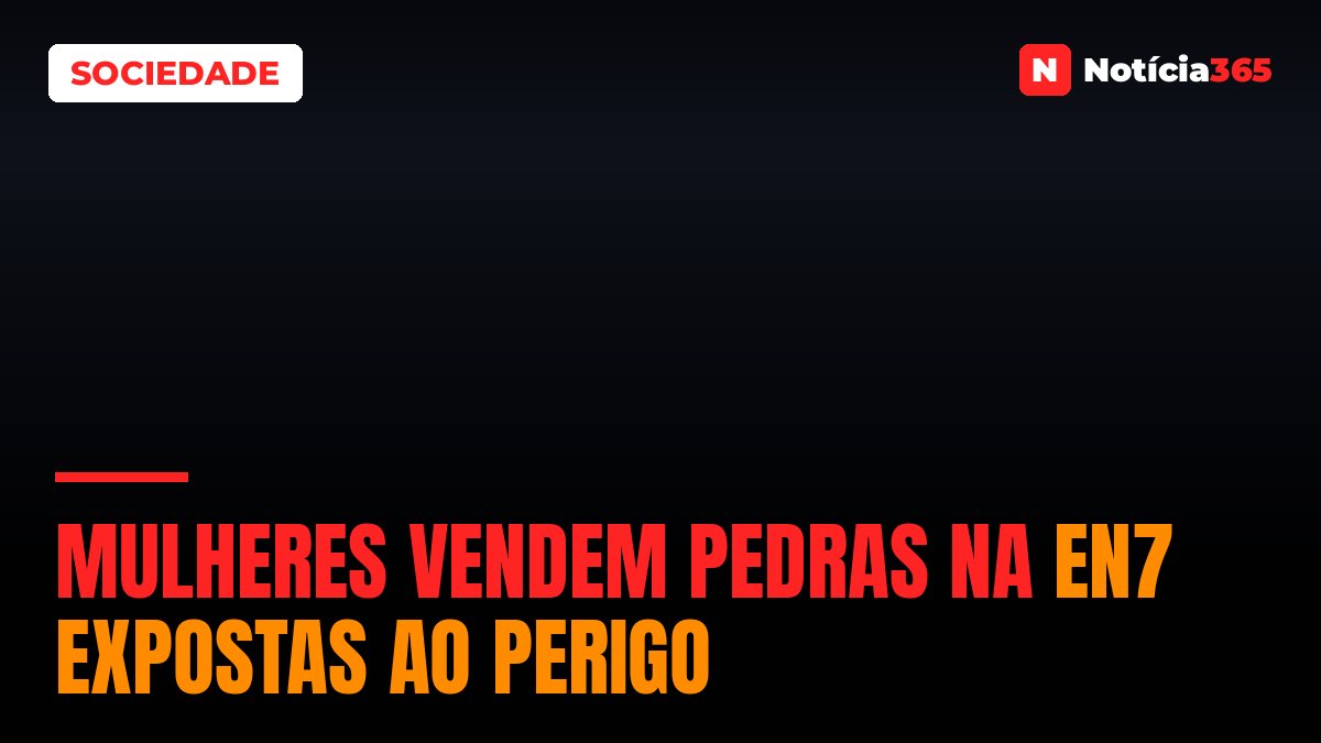 Mulheres vendem pedras na EN7 expostas ao perigo