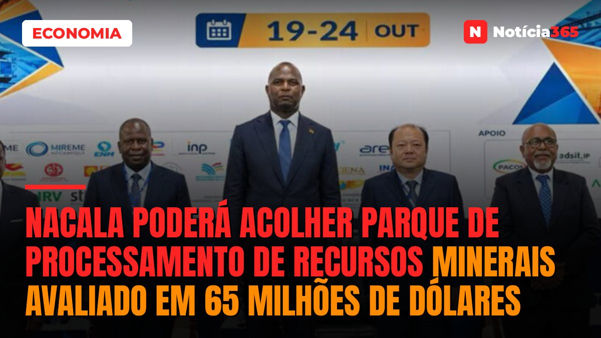 Nacala poderá acolher parque de processamento de recursos minerais avaliado em 65 milhões de dólares