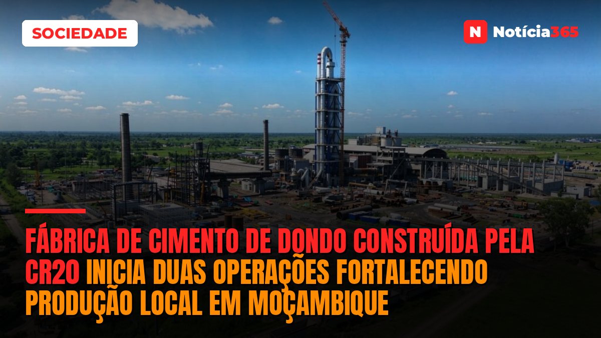 Fábrica de cimento de Dondo construída pela CR20 inicia duas operações fortalecendo produção local em Moçambique