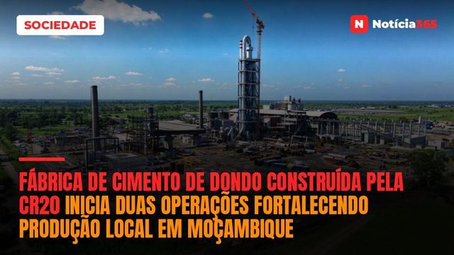 Fábrica de cimento de Dondo construída pela CR20 inicia duas operações fortalecendo produção local em Moçambique