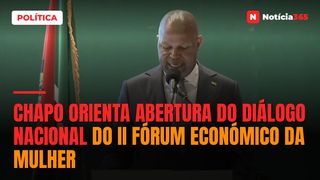Chapo orienta abertura do diálogo nacional do II fórum económico da mulher