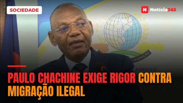 Paulo Chachine exige rigor contra migração ilegal