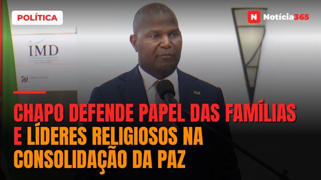 Chapo defende papel das famílias e líderes religiosos na consolidação da paz
