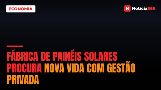Fábrica de painéis solares procura nova vida com gestão privada