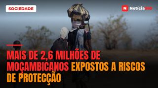 Mais de 2,6 milhões de moçambicanos expostos a riscos de protecção