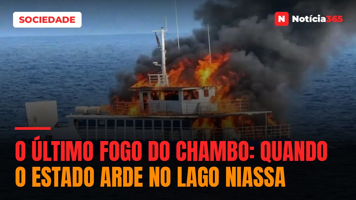 O ÚLTIMO FOGO DO CHAMBO: QUANDO O ESTADO ARDE NO LAGO NIASSA