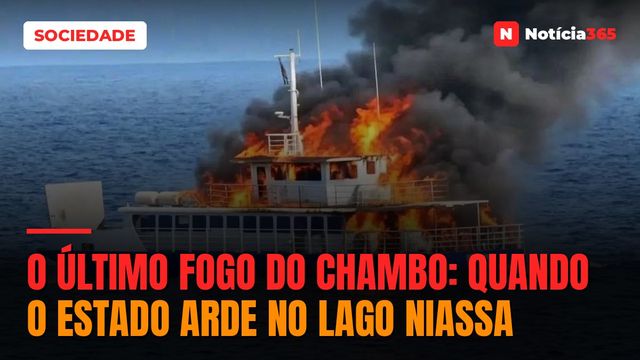 O ÚLTIMO FOGO DO CHAMBO: QUANDO O ESTADO ARDE NO LAGO NIASSA