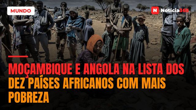Moçambique e Angola na lista dos dez países africanos com mais pobreza