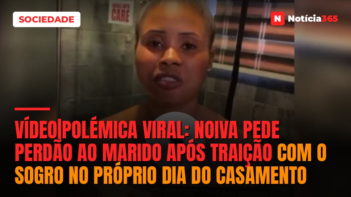 Vídeo|Polémica Viral: Noiva Pede Perdão ao Marido Após Traição com o Sogro no Próprio Dia do Casamento
