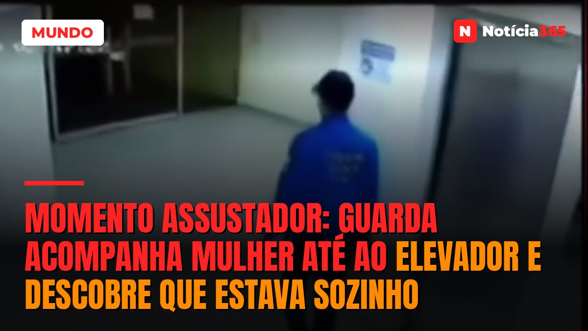 Momento assustador: guarda acompanha mulher até ao elevador e descobre que estava sozinho