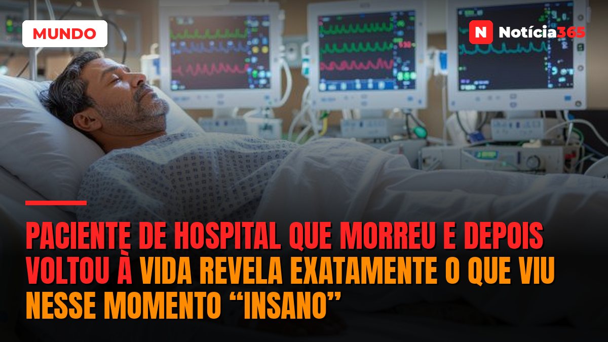 Paciente de hospital que morreu e depois voltou à vida revela exatamente o que viu nesse momento “insano”