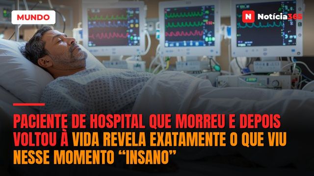 Paciente de hospital que morreu e depois voltou à vida revela exatamente o que viu nesse momento “insano”