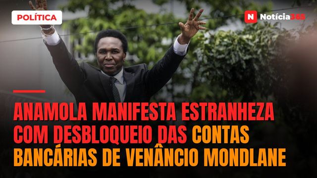 ANAMOLA manifesta estranheza com desbloqueio das contas bancárias de Venâncio Mondlane