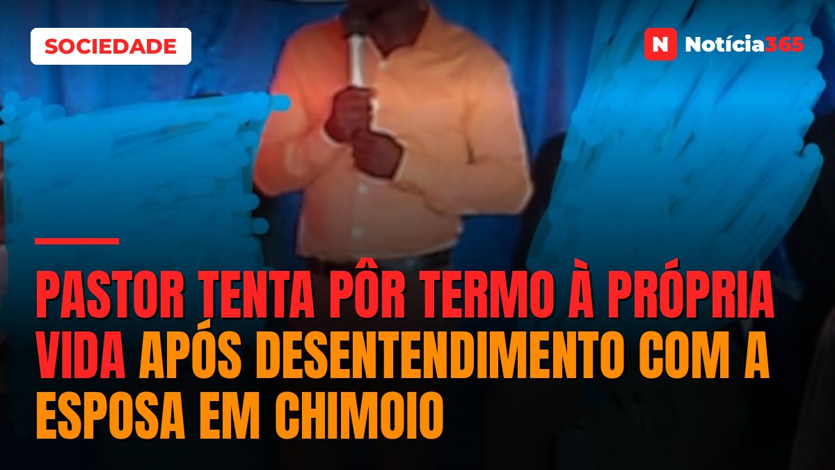 Pastor tenta pôr termo à própria vida após desentendimento com a esposa em Chimoio