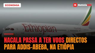 Nacala passa a ter voos directos para Addis-Abeba, na Etiópia