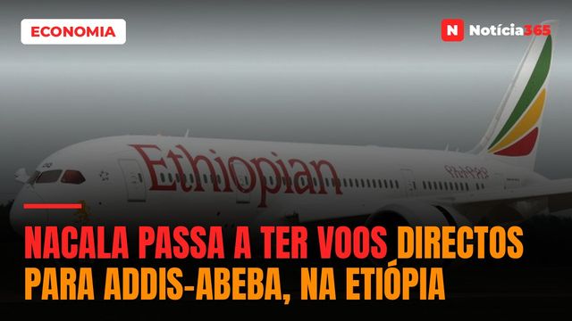 Nacala passa a ter voos directos para Addis-Abeba, na Etiópia