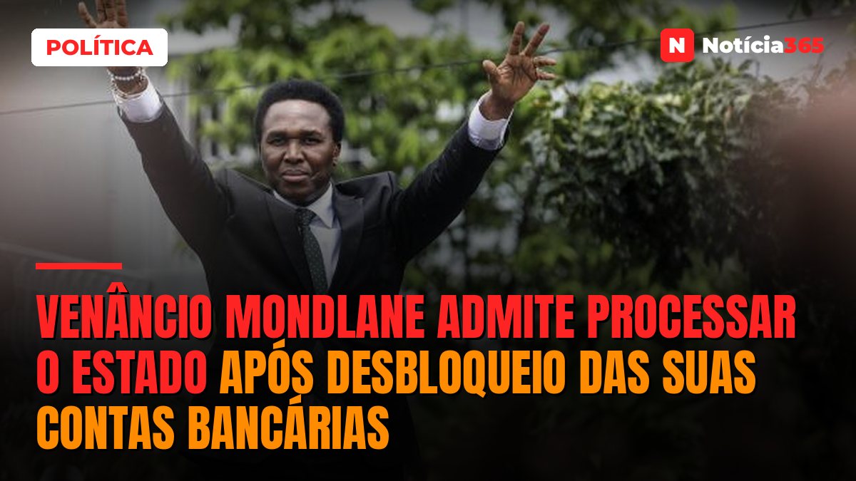 Venâncio Mondlane admite processar o Estado após desbloqueio das suas contas bancárias