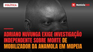 Adriano Nuvunga exige investigação independente sobre morte de mobilizador da ANAMOLA em Mopeia
