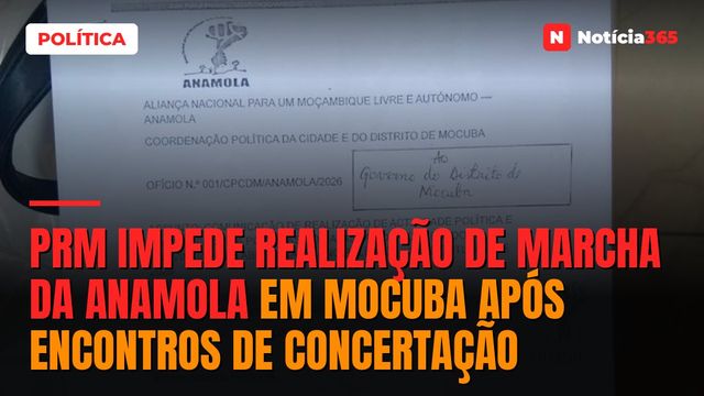 PRM impede realização de marcha da ANAMOLA em Mocuba após encontros de concertação