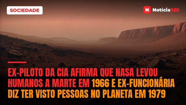 Ex-piloto da CIA afirma que NASA levou humanos a Marte em 1966 e ex-funcionária diz ter visto pessoas no planeta em 1979