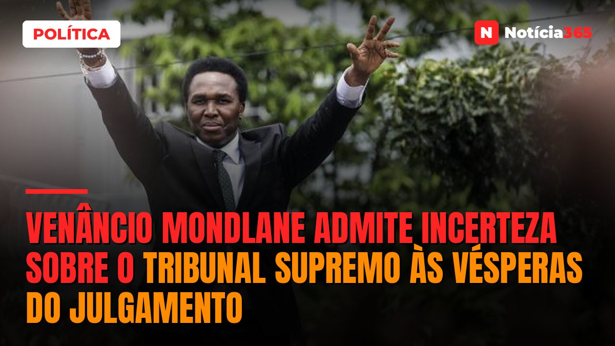 Venâncio Mondlane admite incerteza sobre o Tribunal Supremo às vésperas do julgamento