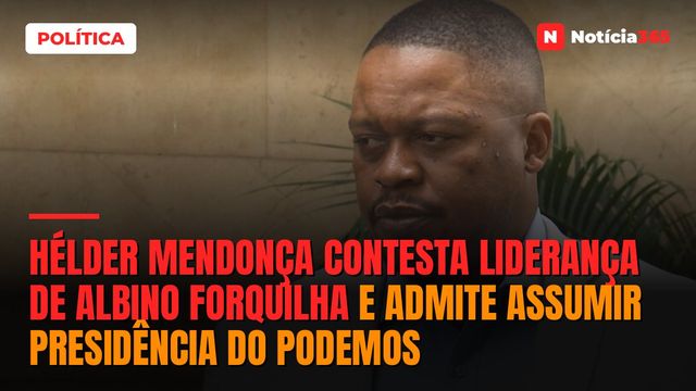 Hélder Mendonça contesta liderança de Albino Forquilha e admite assumir presidência do PODEMOS