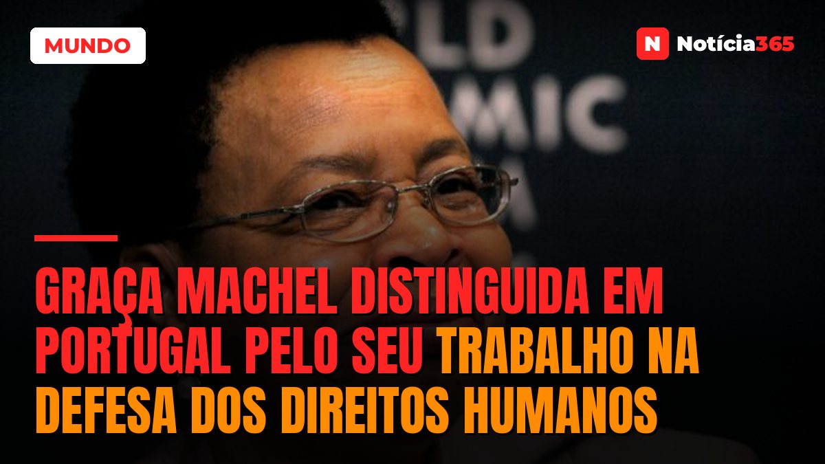 Graça Machel distinguida em Portugal pelo seu trabalho na defesa dos direitos humanos