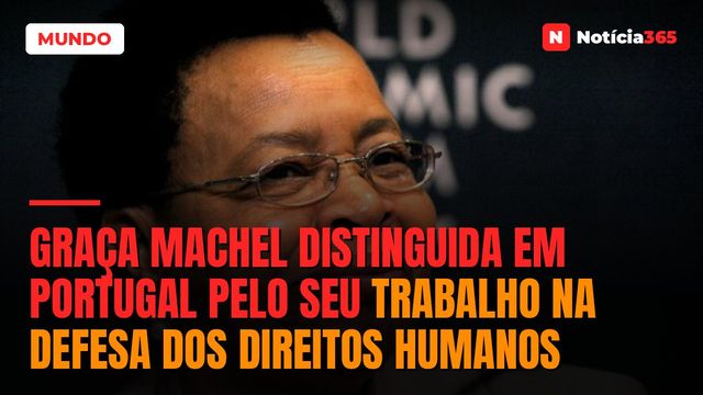 Graça Machel distinguida em Portugal pelo seu trabalho na defesa dos direitos humanos