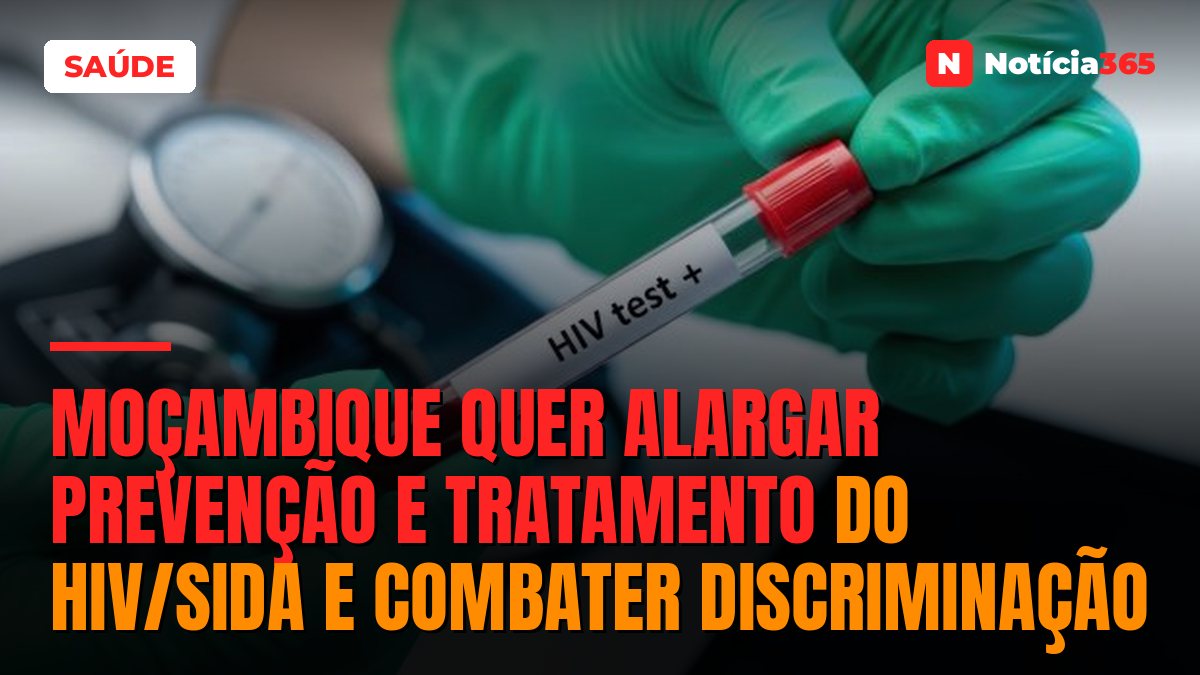 Moçambique quer alargar prevenção e tratamento do HIV/Sida e combater discriminação