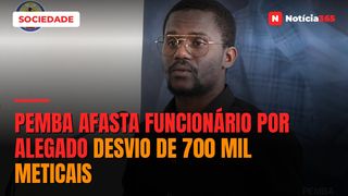 Pemba afasta funcionário por alegado desvio de 700 mil meticais