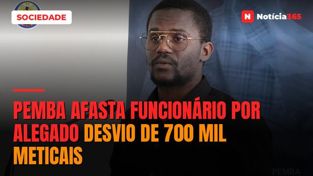 Pemba afasta funcionário por alegado desvio de 700 mil meticais