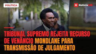 Tribunal Supremo Rejeita Recurso de Venâncio Mondlane para Transmissão de Julgamento