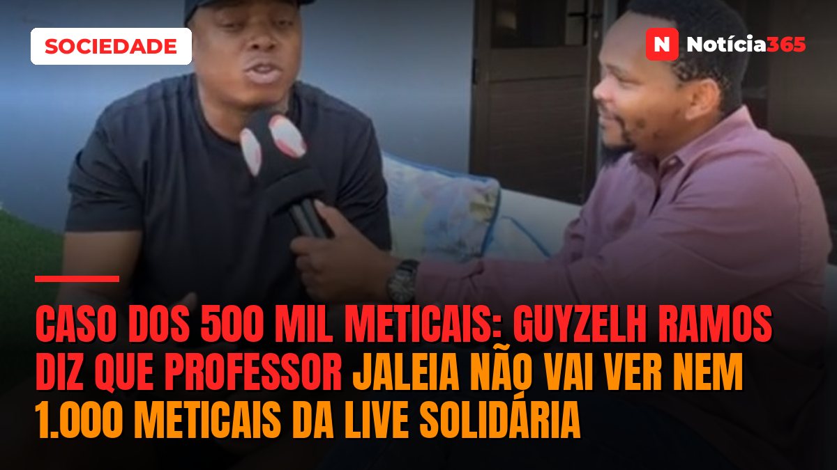 Caso dos 500 mil meticais: Guyzelh Ramos diz que professor Jaleia não vai ver nem 1.000 meticais da live solidária