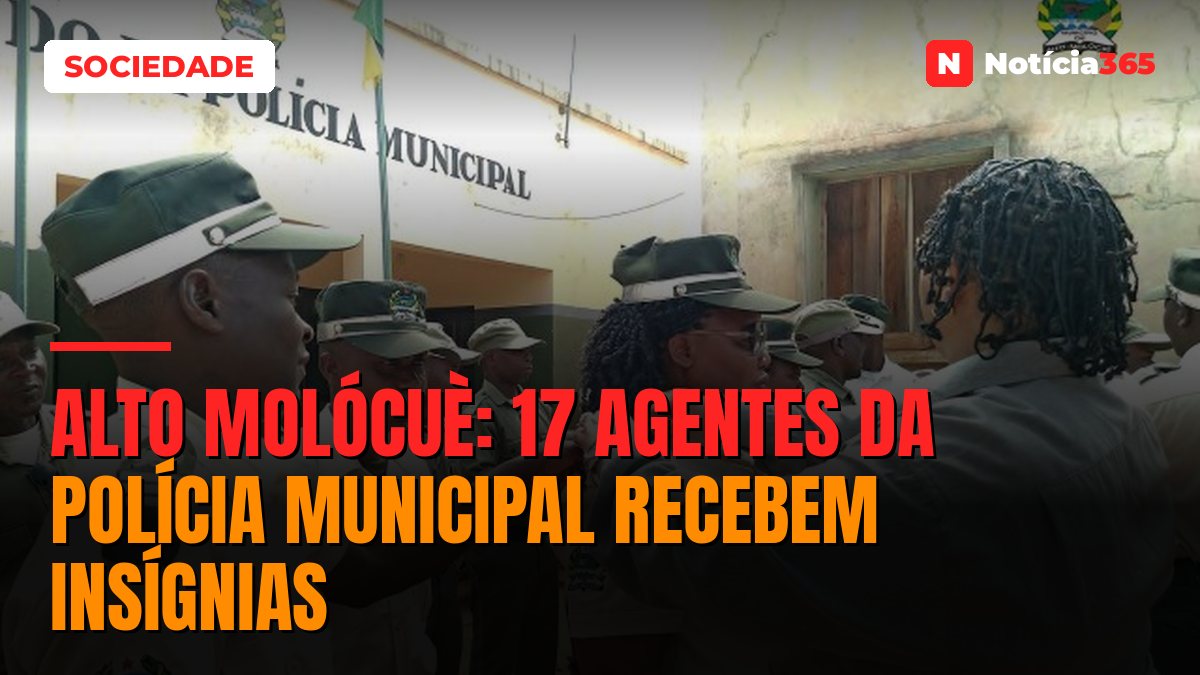 Alto Molócuè: 17 agentes da Polícia Municipal recebem insígnias