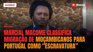 Marcial Macome classifica migração de moçambicanos para Portugal como “escravatura”