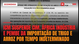 ICM suspende CIM, África Indústria e Pembe da importação de trigo e arroz por tempo indeterminado