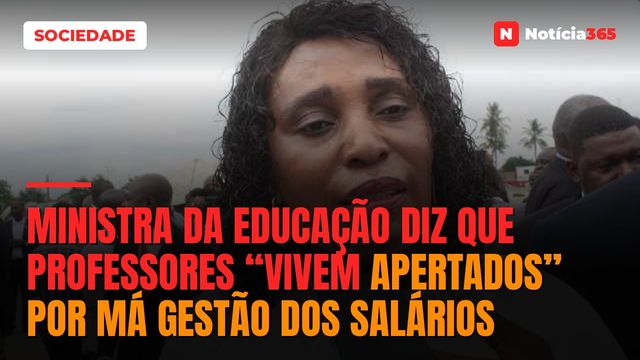 Ministra da Educação diz que professores “vivem apertados” por má gestão dos salários