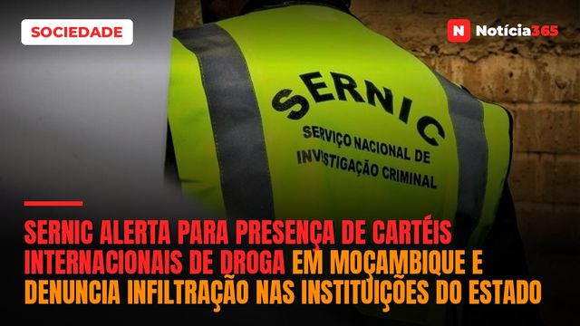 Sernic alerta para presença de cartéis internacionais de droga em Moçambique e denuncia infiltração nas instituições do Estado