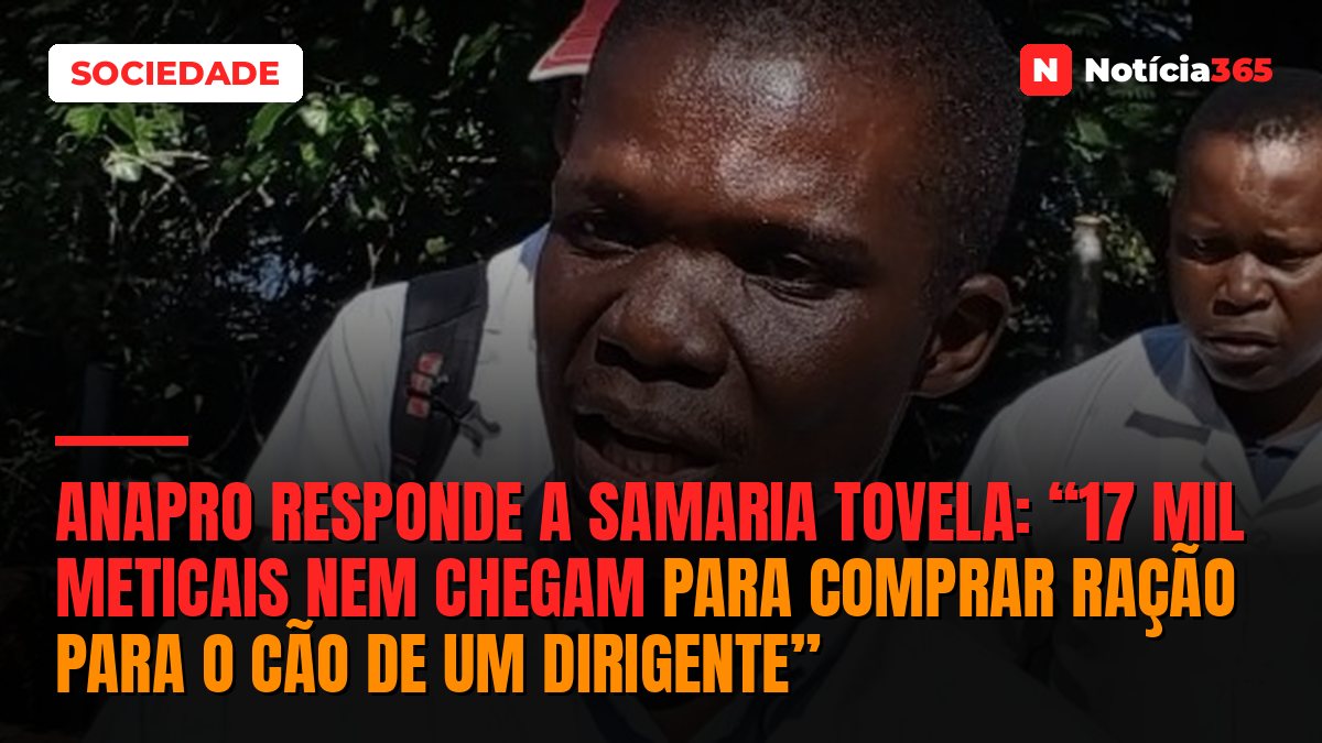 ANAPRO responde a Samaria Tovela: “17 mil meticais nem chegam para comprar ração para o cão de um dirigente”