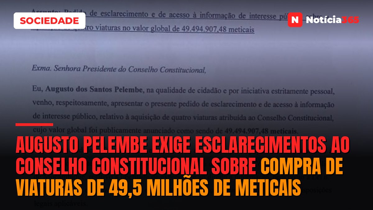 Augusto Pelembe exige esclarecimentos ao Conselho Constitucional sobre compra de viaturas de 49,5 milhões de meticais